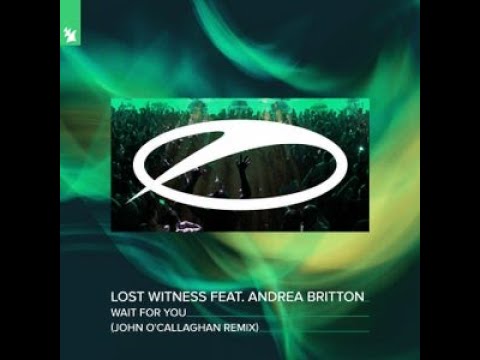 Lost Witness feat. Andrea Britton - Wait For You (John O'Callaghan Extended Remix)