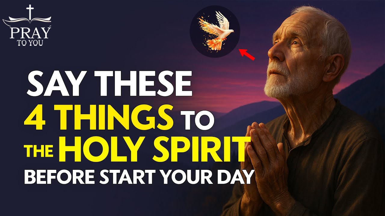 Say These 4 Things to the Holy Spirit Before Start Your Day| Pray To You