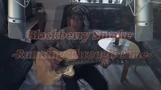 Blackberry Smoke Acoustic Cover  -Running Through Time-