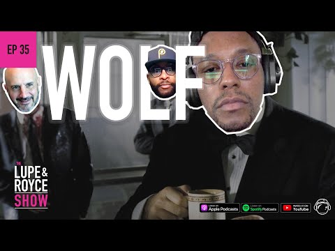 The Lupe and Royce Show: Ep 35 - WOLF