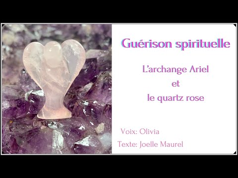 Méditation guidée - "Méditation spirituelle de guérison avec l’archange Ariel et le Quartz rose
