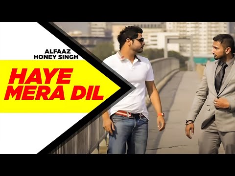 Haye Mera DIL (Full Video) | Alfaaz Feat Yo Yo Honey Singh | Latest Punjabi Song 2025