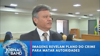Imagens revelam detalhes de plano do crime para matar autoridades | Jornal da Band