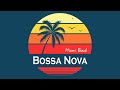Relax Music - Miami Beach Bossa Nova - Smooth Guitar Bossa Nova Instrumental