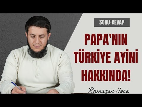 Papa’nın İznik Ayini Hakkında Değerlendirme | Ramazan Hoca