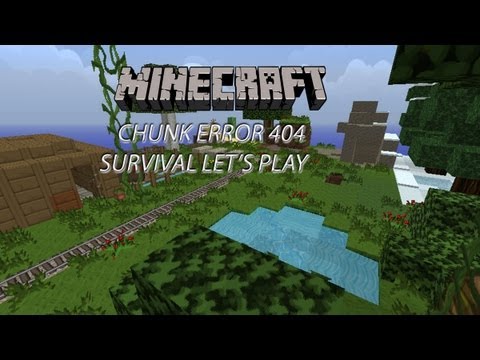 Minecraft Survival Map Let's Play:  Chunk Error 404 Ep: 1