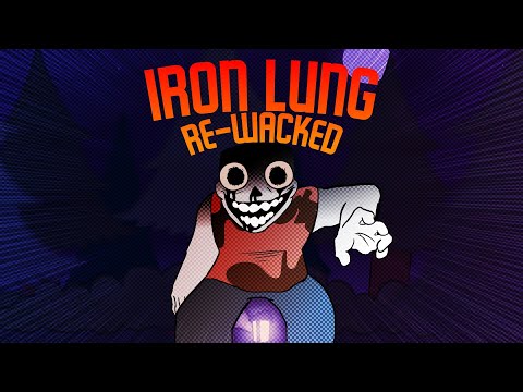 IRON LUNG (re-wacked)