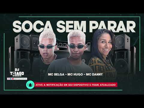 MC BELGA - MC HUGO - MC DANNY - SOCA SEM PARAR