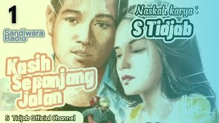 Download lagu KASIH SEPANJANG JALAN 1, SANDIWARA RADIO KARYA S TIDJAB mp3