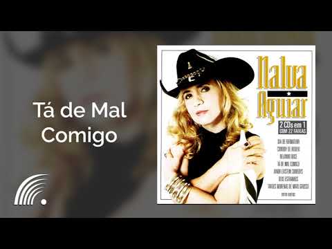 Nalva Aguiar - Tá de Mal Comigo - Nalva Aguiar