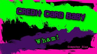 Credit Card Baby - Wham! Karaoke Version
