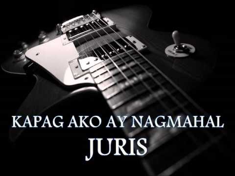 JURIS - Kapag Ako Ay Nagmahal [HQ AUDIO]