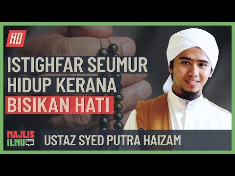 Ustaz Syed Putra Haizam - Beristighfar Sepanjang Hayat Kerana Bisikan Hati