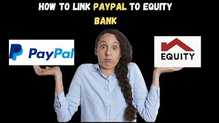 How to link paypal to equity bank account | how to link paypal to equity bank kenya