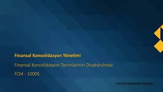 FCM 10005 : FCMT02 - Finansal Konsolidasyon Tanımlarının Oluşturulması