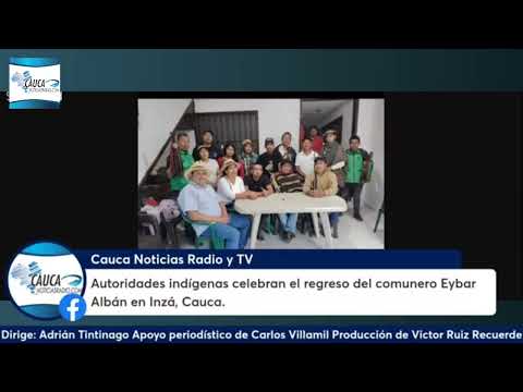 Autoridades indígenas celebran el regreso del comunero Eybar Albán en Inzá, Cauca.