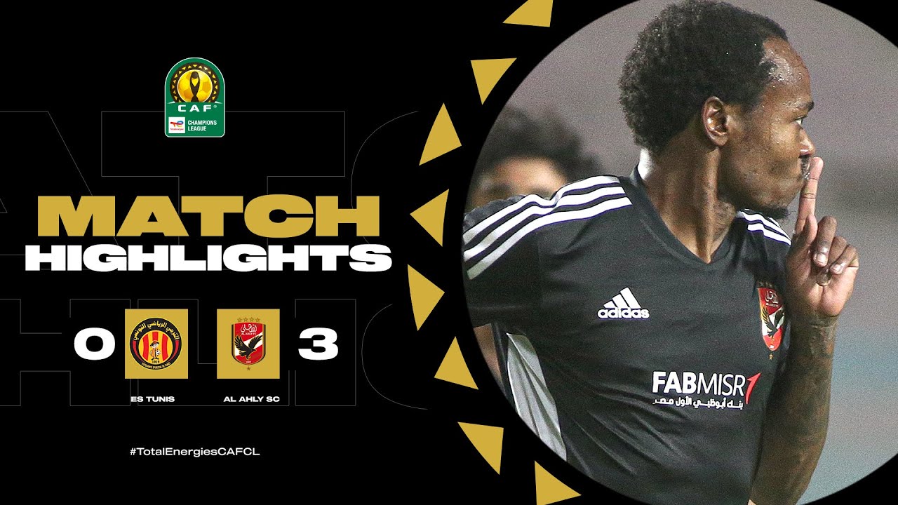 CAF Champions league | Demi finale aller : ES Tunis 0-3 Al Ahly SC