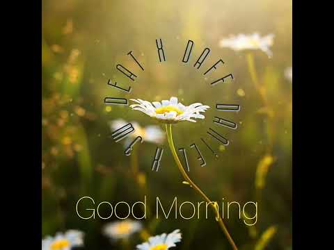 Deat X Daff Daniel x 3w- Good morning