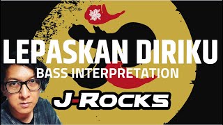 Download lagu LEPASKAN DIRIKU - J-ROCKS - BASS INTERPRETATION mp3
