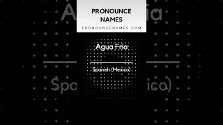How to pronounce Agua Fria