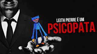 LEITH PIERRE É UM PSICOPATA! (o pior ser humano de Poppy Playtime)