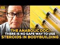 The Anabolic Doc: There Is NO Safe Way To Use Steroids For Bodybuilding