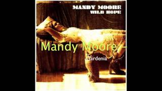 Mandy Moore - Gardenia