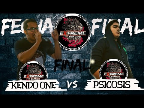 KENDO ONE VS PSICOSIS / FINAL / FECHA FINAL / EXTREME BATTLES