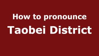 How to pronounce Taobei District