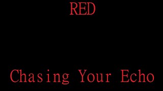 RED - Chasing Your Echo - Vocal Cover