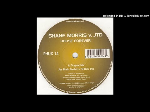 Shane Morris V JTD - House Forever - Brain Basher's "SHOCK" Mix
