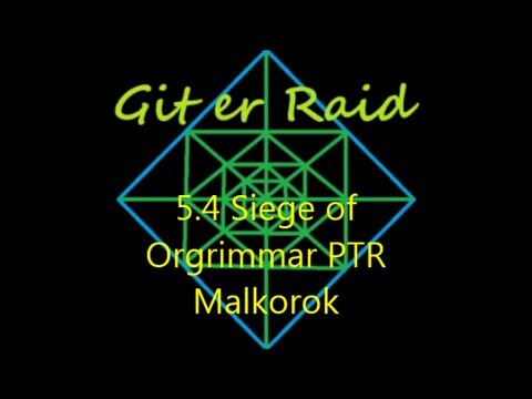 Malkorok Siege of Orgrimmar PTR 10 man guide