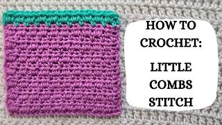 How To Crochet: Little Combs Stitch | Tutorial,DIY,Beginner Crochet,Easy Crochet Stitch, Cute, Fun 💗