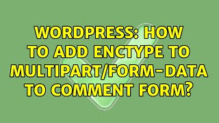 Wordpress: How to add enctype to multipart/form-data to comment form?