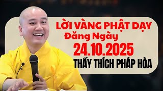 Lời Vàng Phật Dạy Đăng Ngày 24.10.2025 | Thầy Thích Pháp Hòa Canada