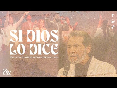Si Dios lo dice | AO Worship feat. Cathy Olivares & Pastor Alberto Delgado