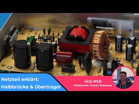 Schaltnetzteil einfach erklärt - Gegentaktwandler, Halbbrücke, Übertrager & galvanische Trennung