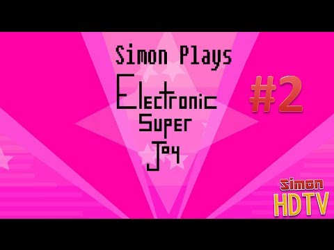 Simon Plays Electronic Super Joy - Part 2 - Back in Business