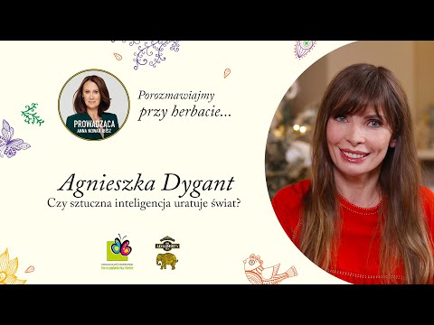 Porozmawiajmy przy herbacie ... z Agnieszką Dygant