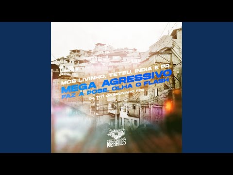 Mega Agressivo: Faz a Pose, Olha o Flash