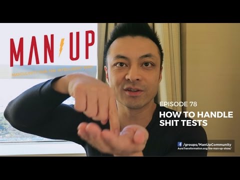 How To Handle Shit Tests - The Man Up Show, Ep. 78