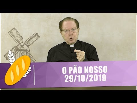 O Pão Nosso - 29/10/19