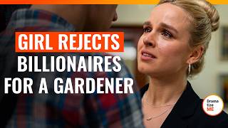 Girl Rejects Billionaires for a Gardener | @DramatizeMe.Special