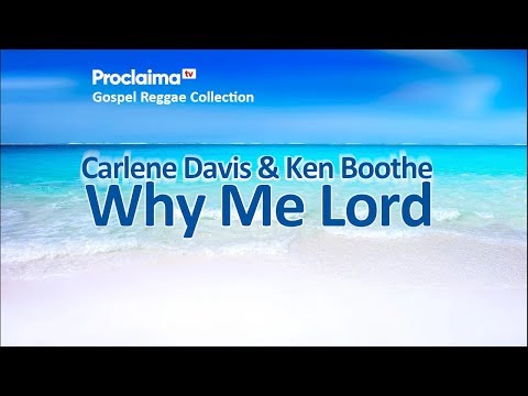 Carlene Davis ft Ken Boothe  - Why Me Lord