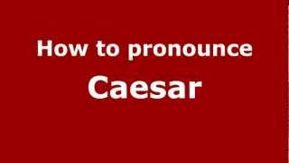 How to pronounce Caesar