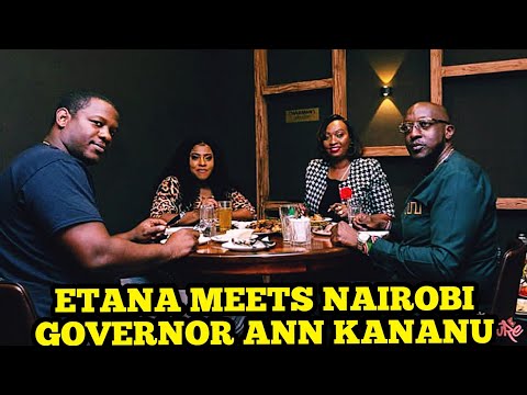 ETANA MEETS NAIROBI GOVERNOR ANN KANANU.