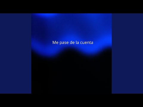 Me pase de la cuenta