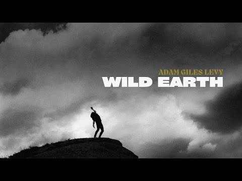 Adam Giles Levy - Wild Earth (Official Video)