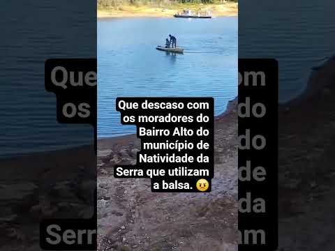 Olha o descaso com adultos e crianças que utilizam a balsa no Bairro Alto em Natividade da Serra. 😖