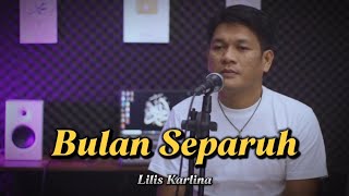 Download lagu Bulan Separuh by Lilis Karlina ( cover by zanca ) mp3